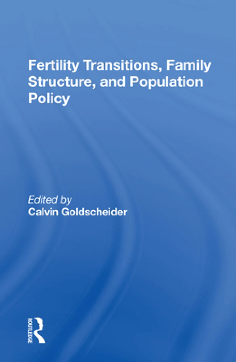 Fertility Transitions, Family Structure, And Population Policy