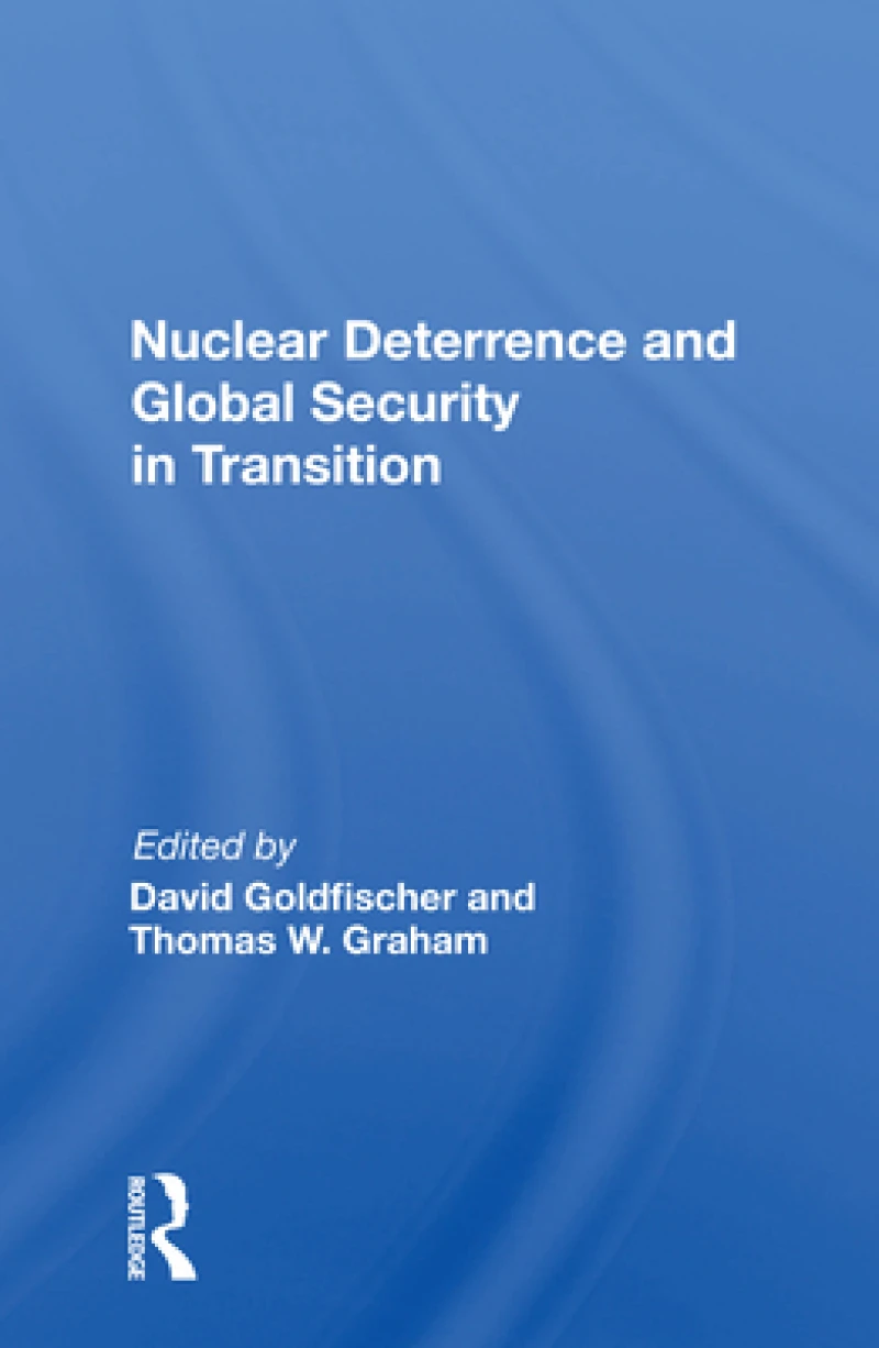 Nuclear Deterrence And Global Security In Transition