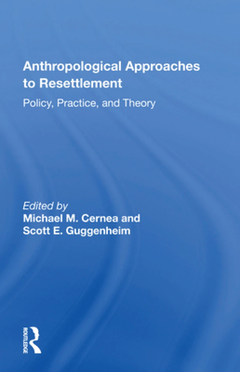 Anthropological Approaches to Resettlement