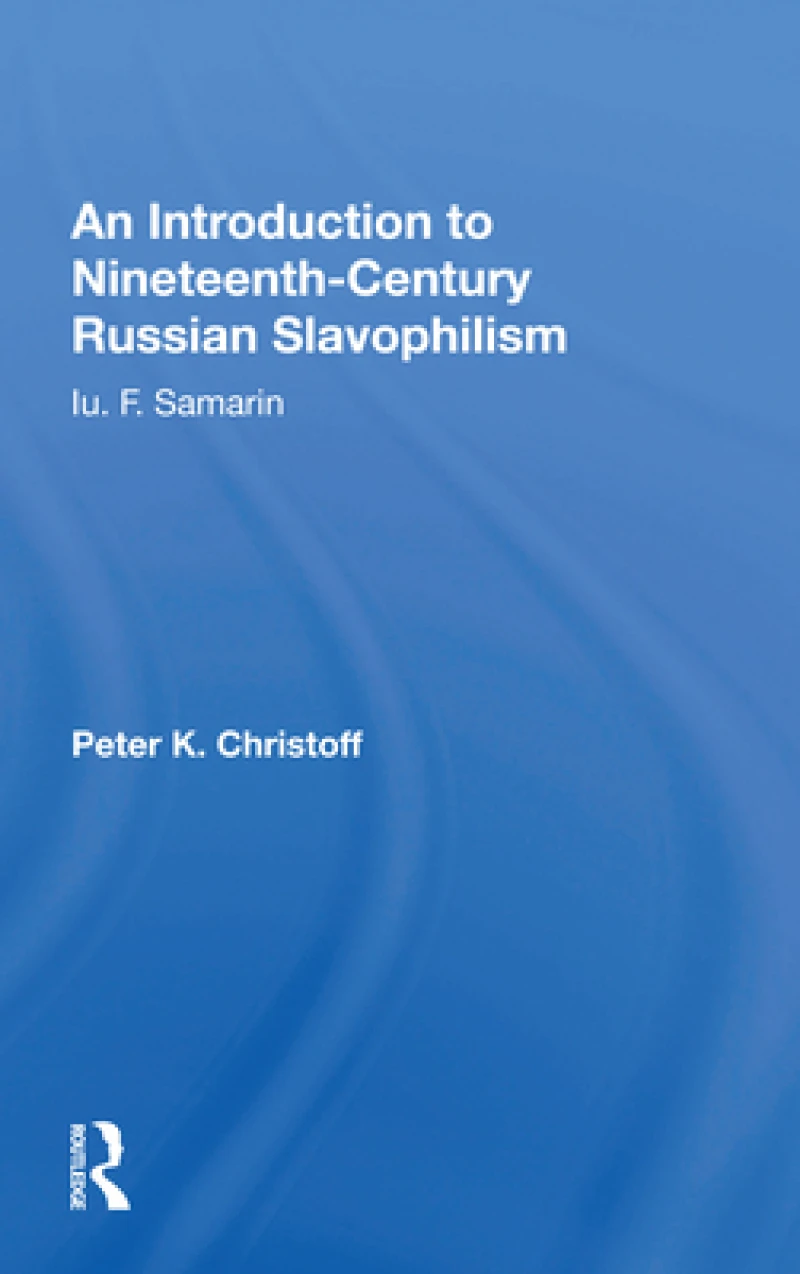 An Introduction To Nineteenth-century Russian Slavophilism