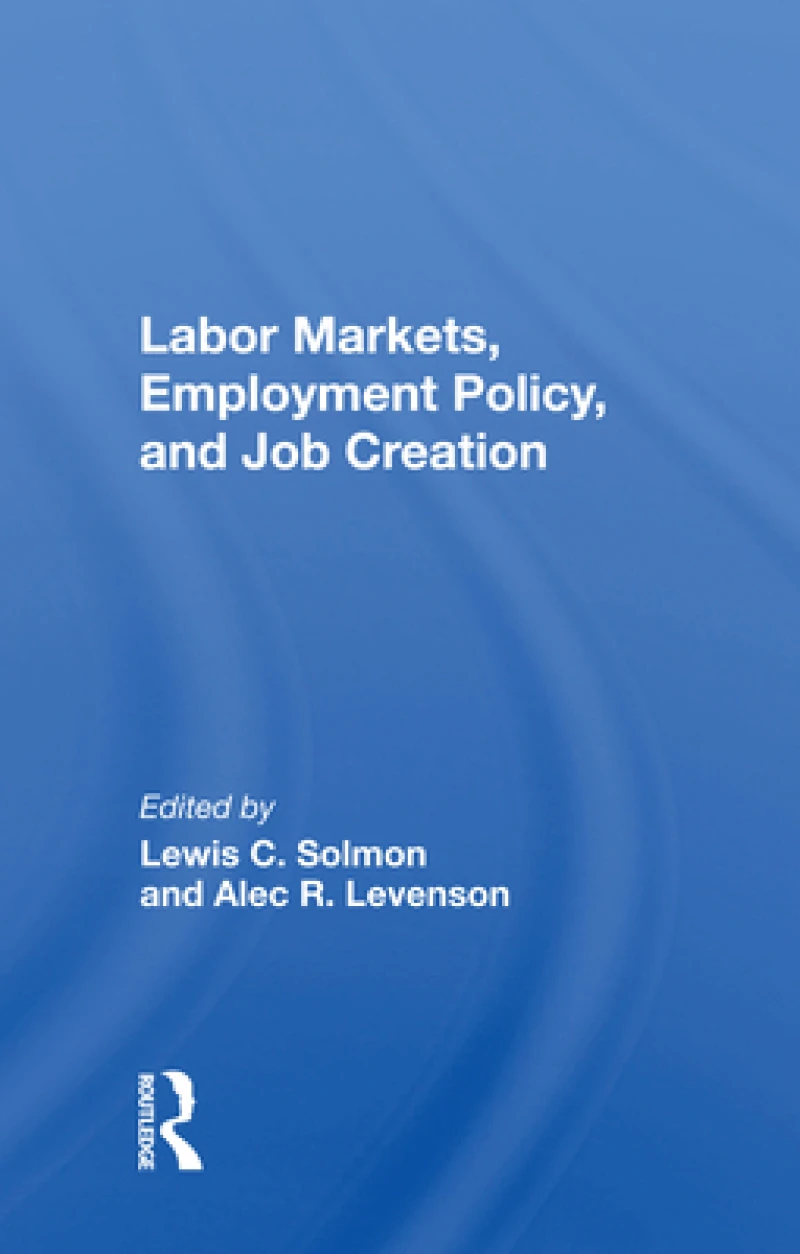 Labor Markets, Employment Policy, and Job Creation