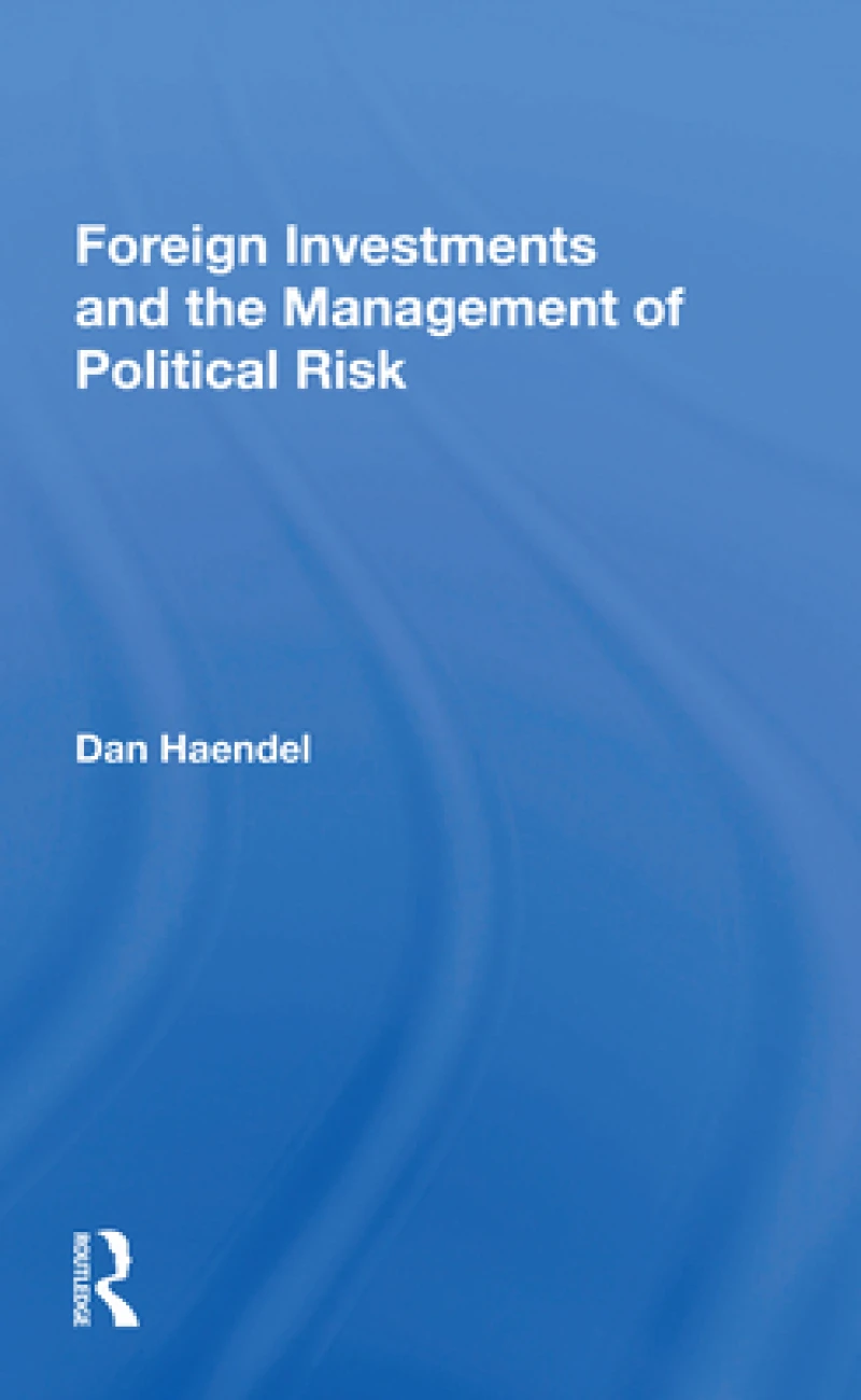 Foreign Investments And The Management Of Political Risk