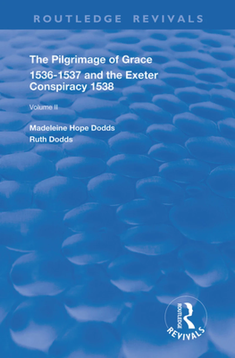 The Pilgrimage of Grace, 1526-1537, and The Exeter Conspiracy, 1538