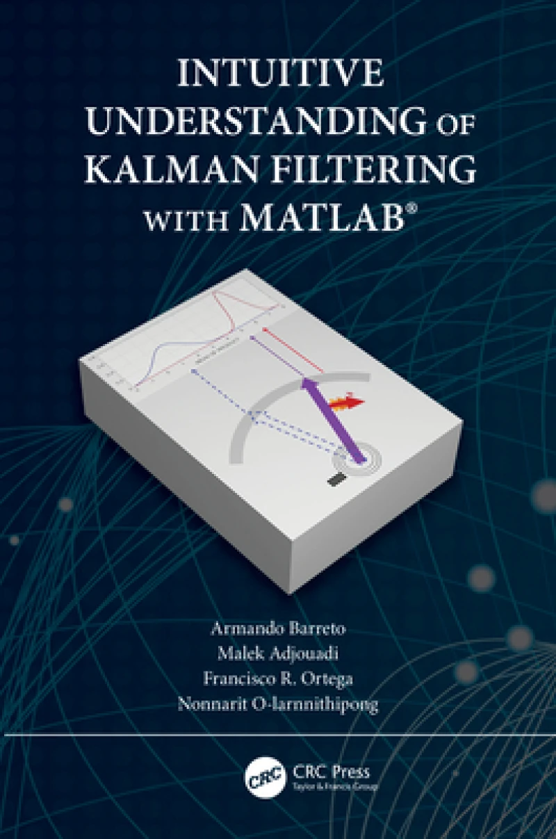 Intuitive Understanding of Kalman Filtering with MATLAB®