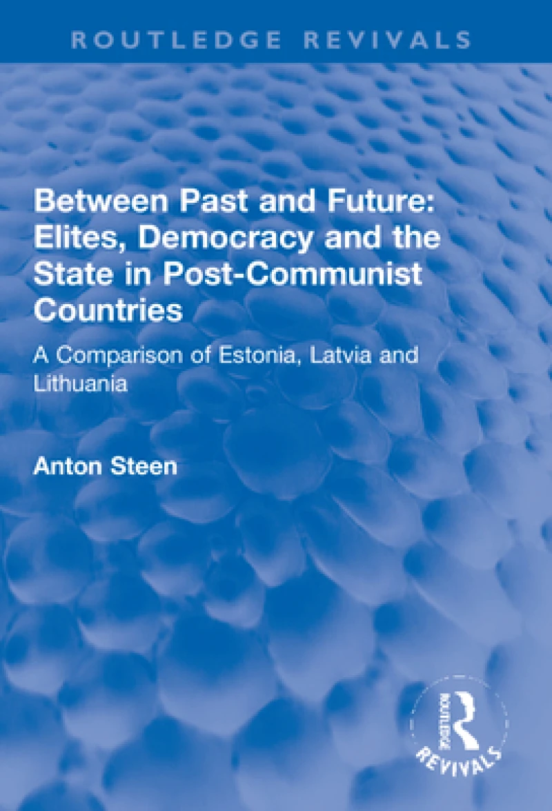 Between Past and Future: Elites, Democracy and the State in Post-Communist Countries