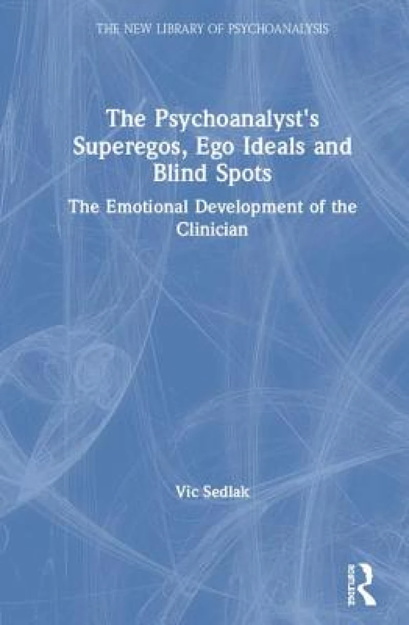 The Psychoanalyst''s Superegos, Ego Ideals and Blind Spots