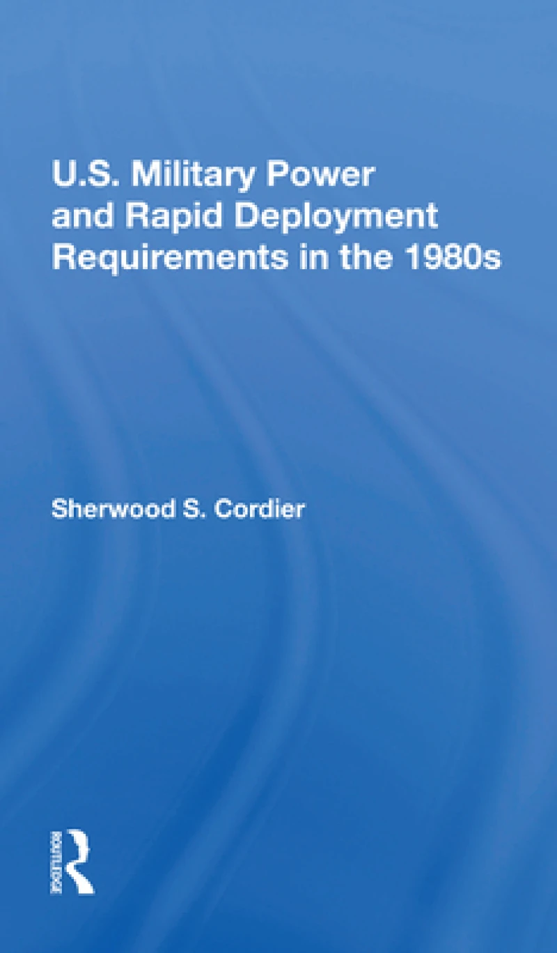 U.s. Military Power And Rapid Deployment Requirements In The 1980s