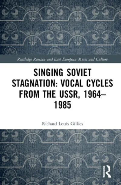 Singing Soviet Stagnation: Vocal Cycles from the USSR, 1964?1985