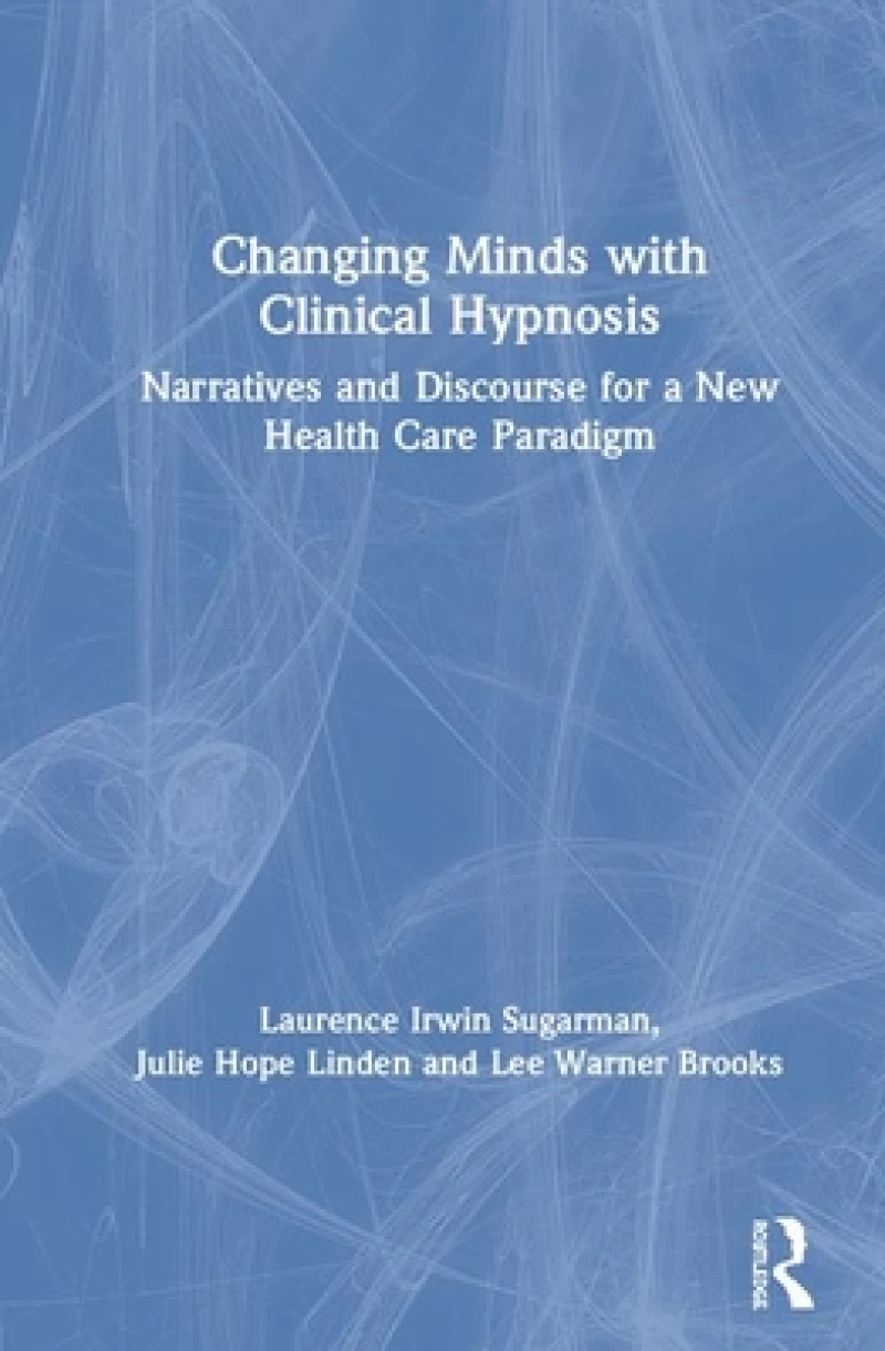 Changing Minds with Clinical Hypnosis
