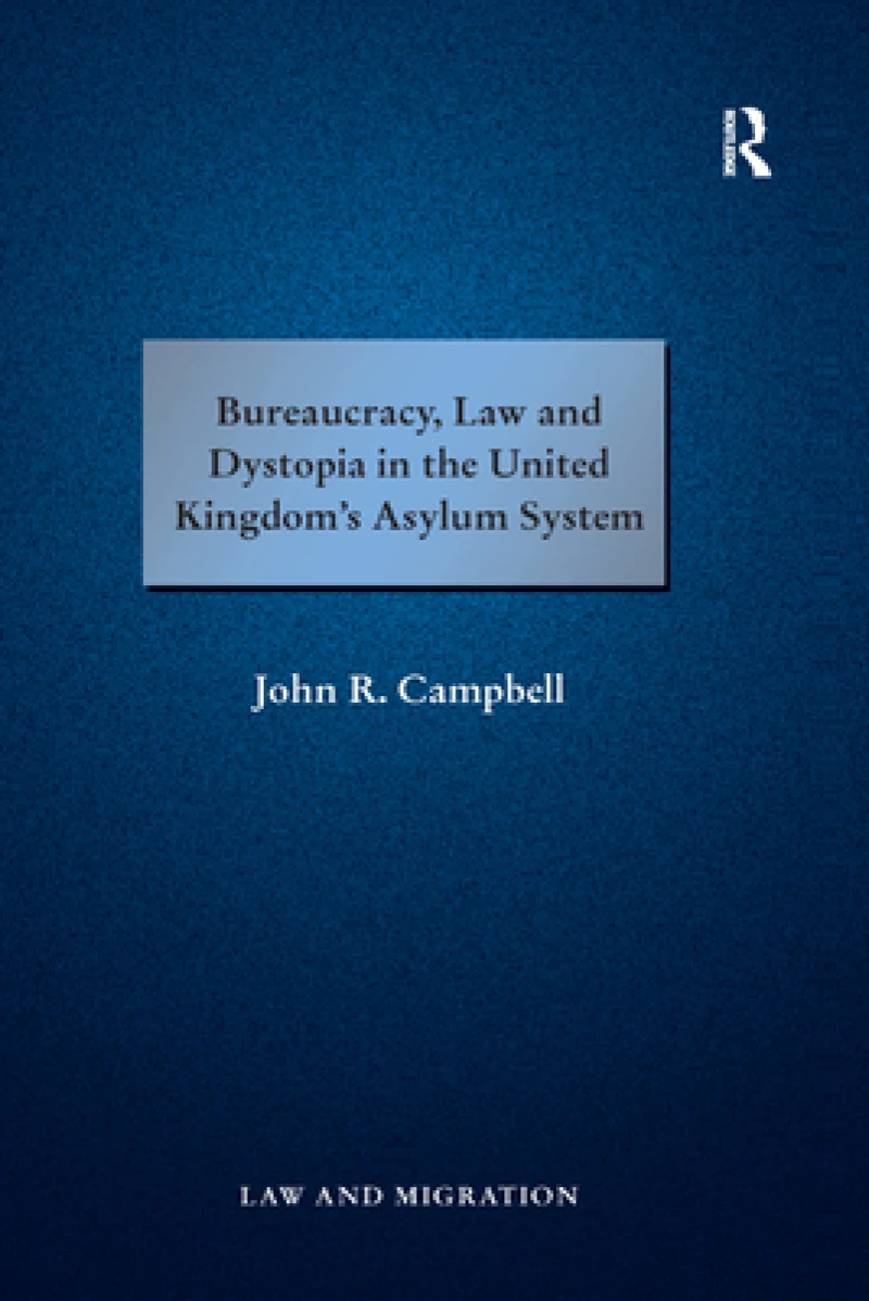 Bureaucracy, Law and Dystopia in the United Kingdom''s Asylum System
