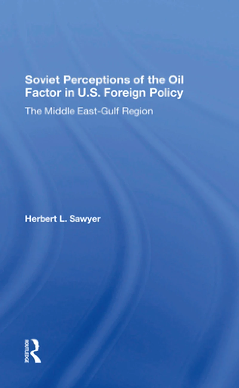 Soviet Perceptions Of The Oil Factor In U.s. Foreign Policy