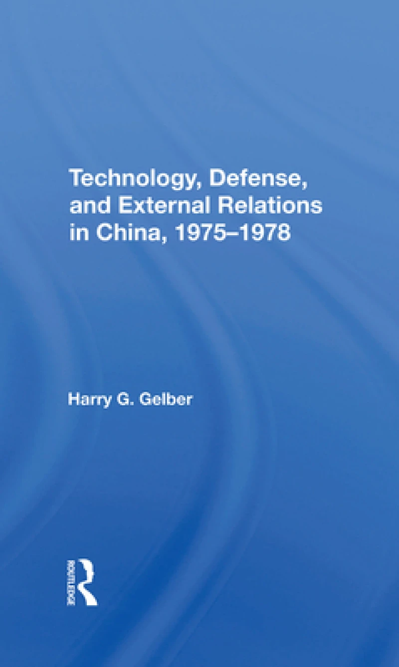 Technology, Defense, And External Relations In China, 19751978