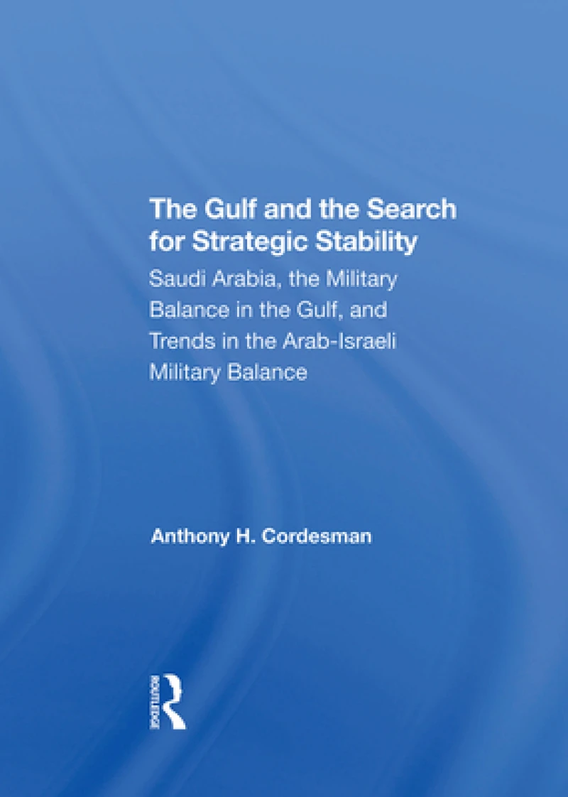 The Gulf And The Search For Strategic Stability