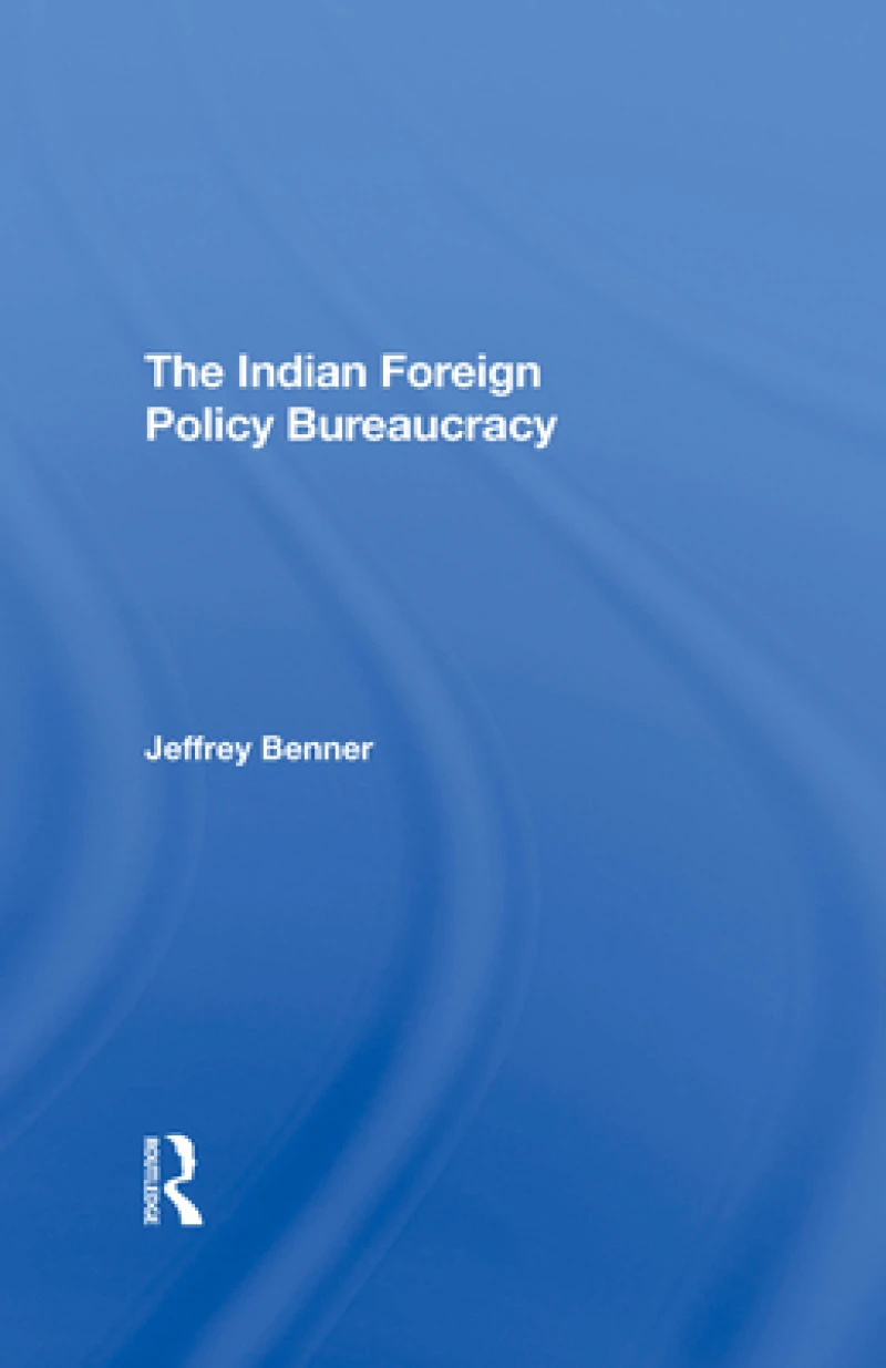 The Indian Foreign Policy Bureaucracy