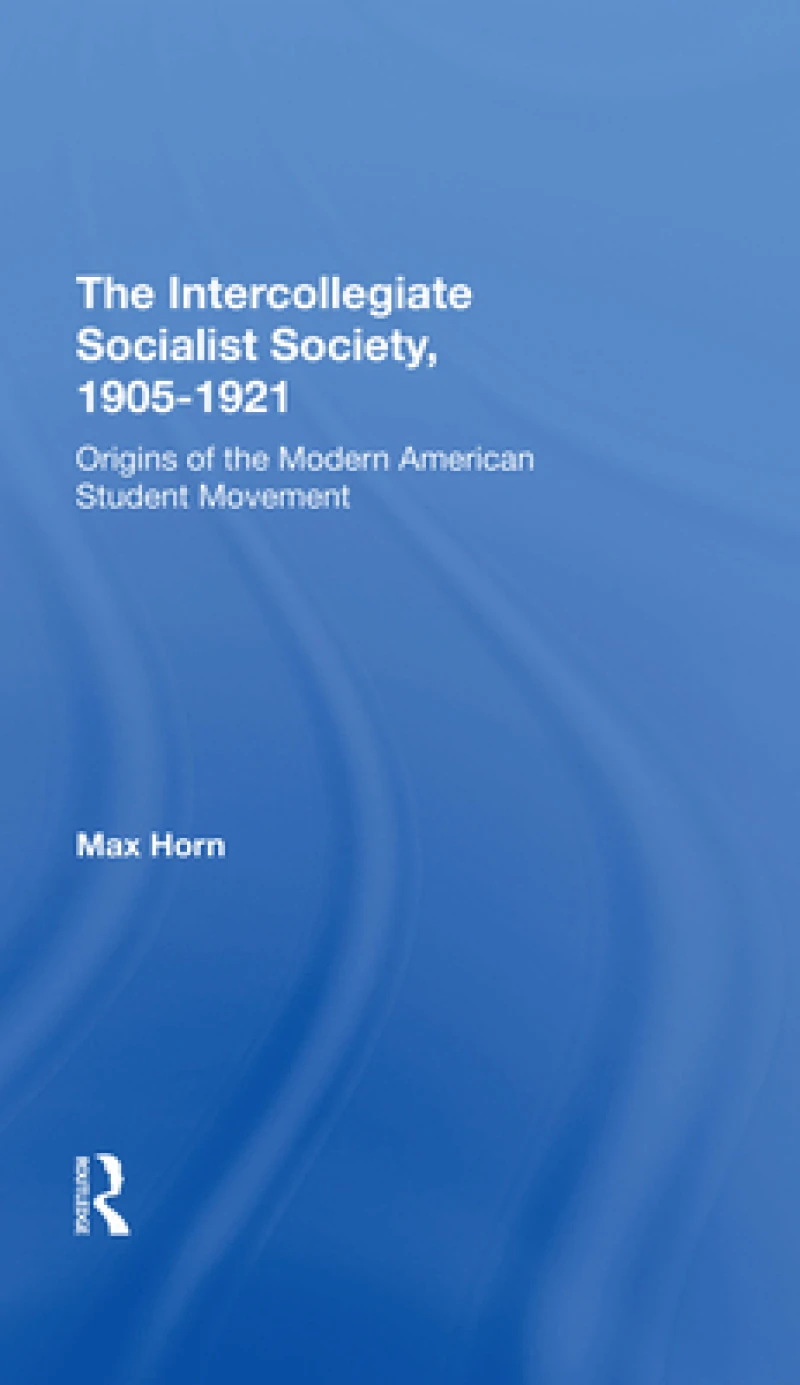 The Intercollegiate Socialist Society, 19051921