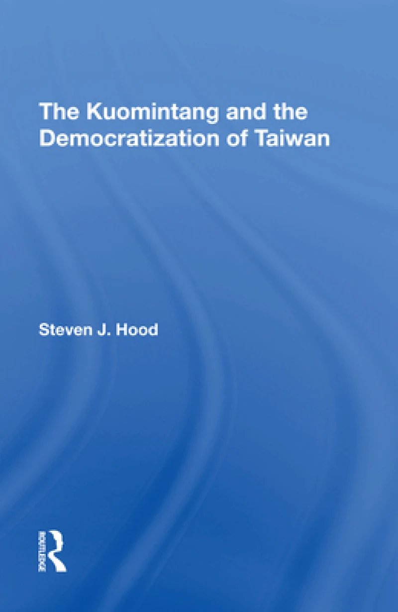 The Kuomintang And The Democratization Of Taiwan