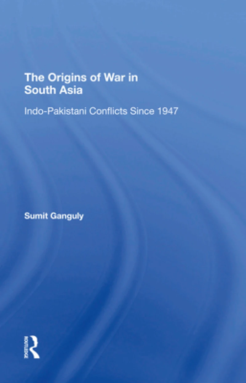 The Origins Of War In South Asia