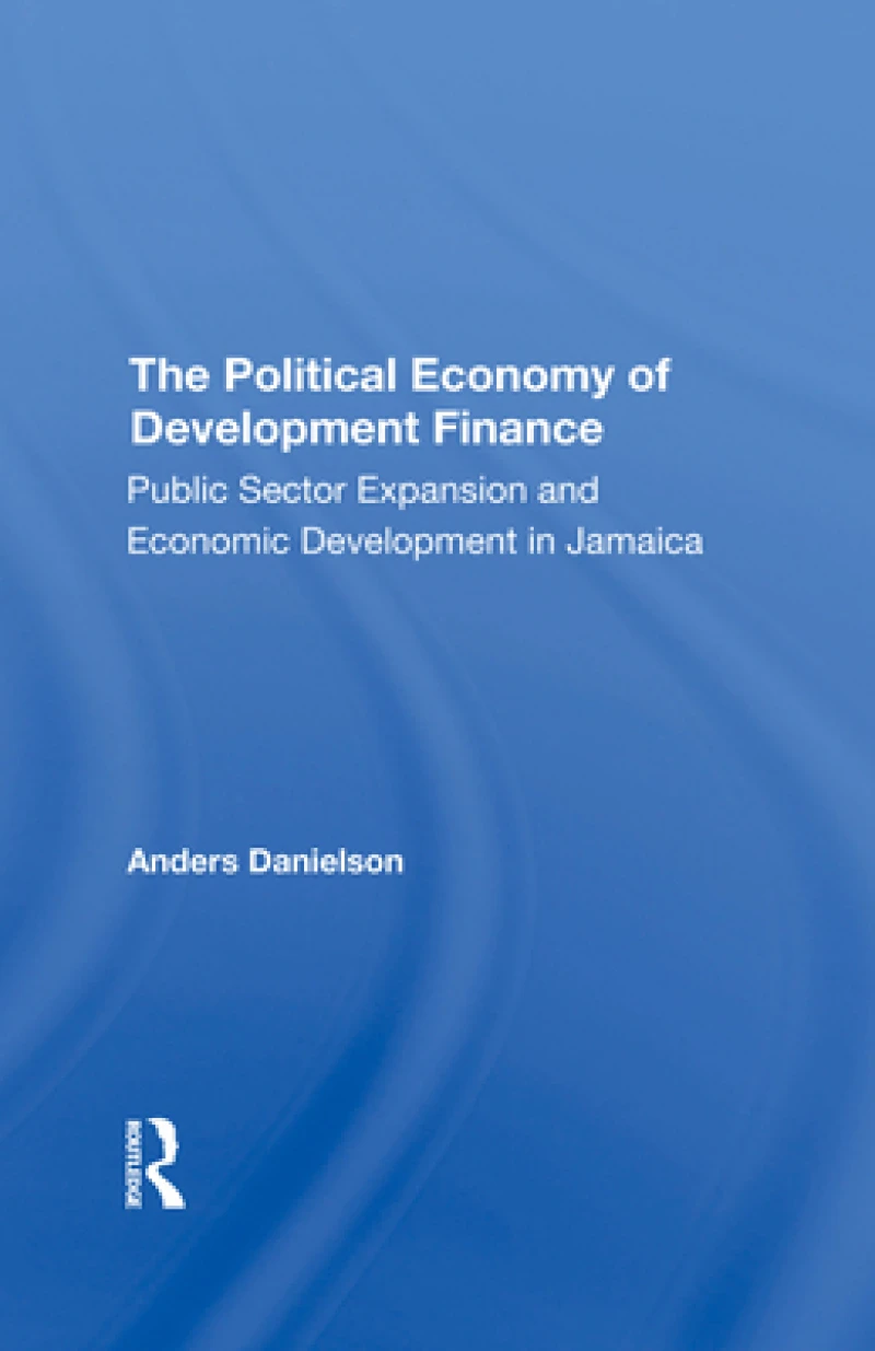 The Political Economy Of Development Finance
