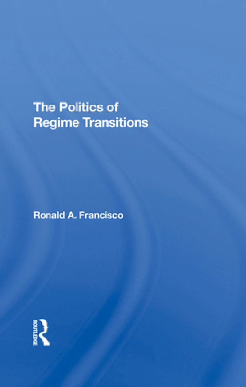 The Politics Of Regime Transitions
