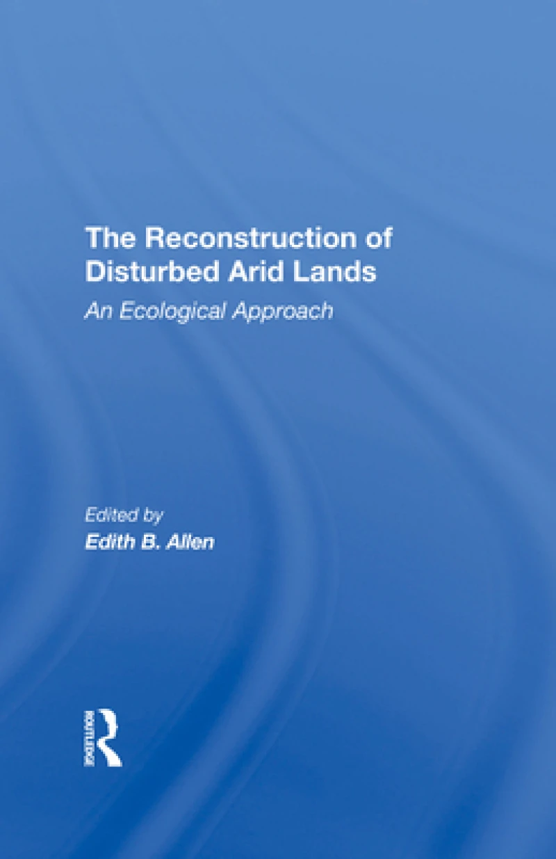 The Reconstruction Of Disturbed Arid Lands