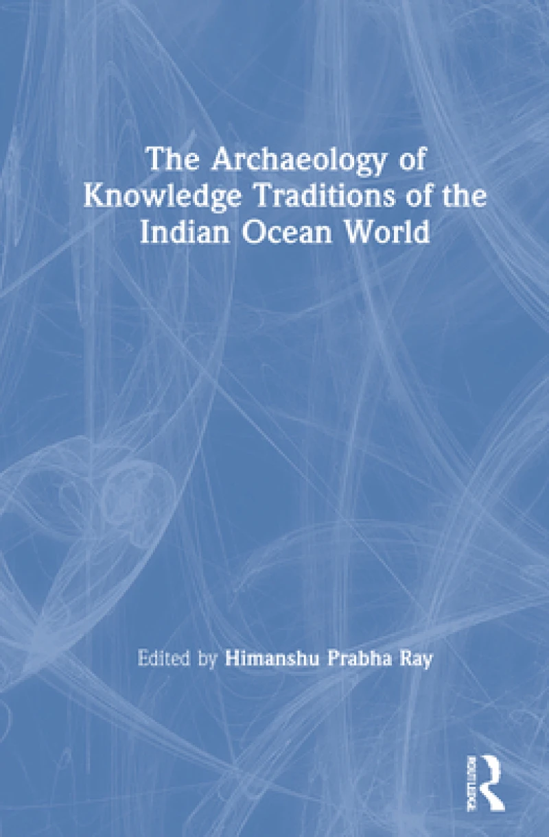 The Archaeology of Knowledge Traditions of the Indian Ocean World