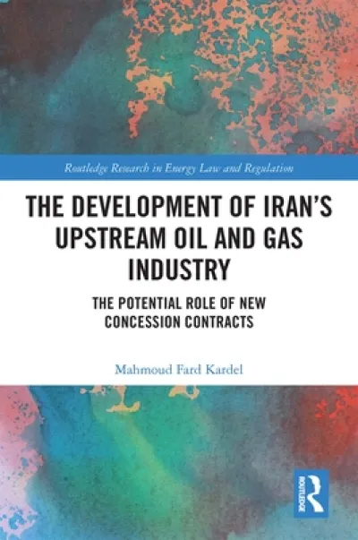 The Development of Iran’s Upstream Oil and Gas Industry