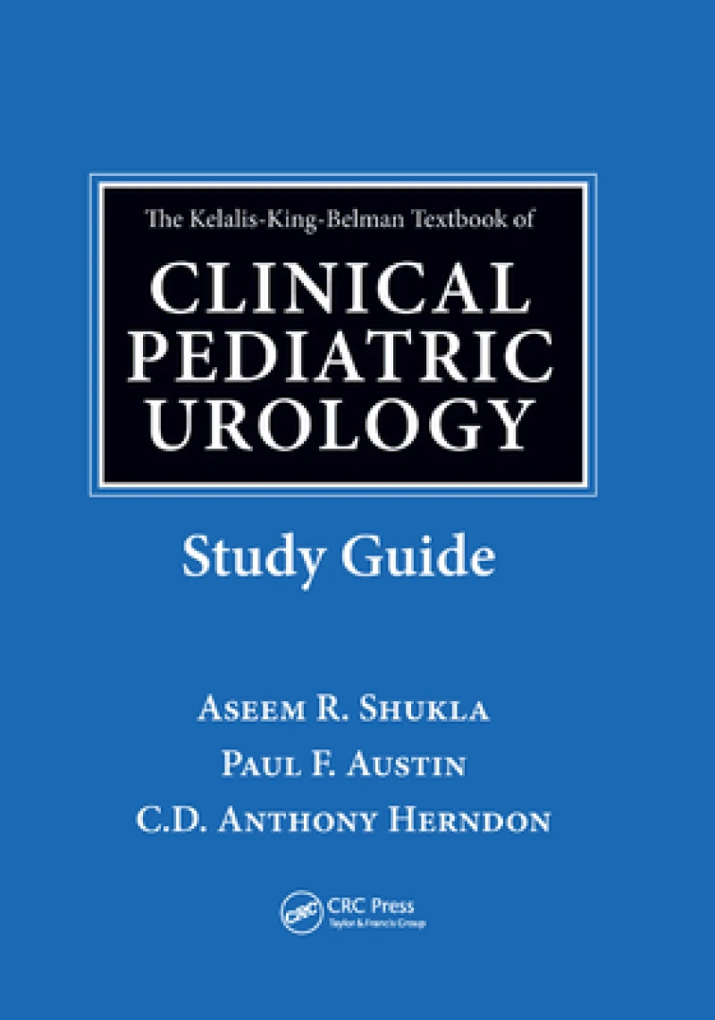 The Kelalis-King-Belman Textbook of Clinical Pediatric Urology Study Guide