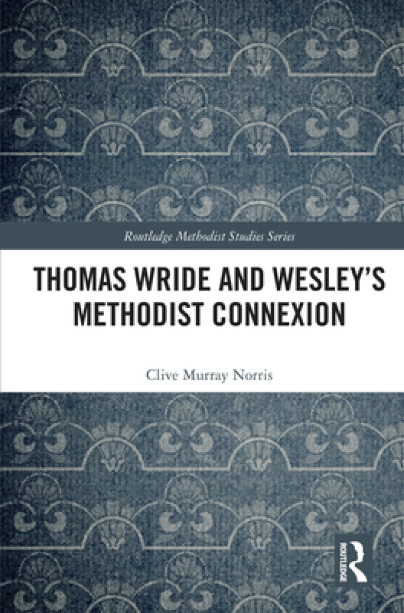 Thomas Wride and Wesley’s Methodist Connexion