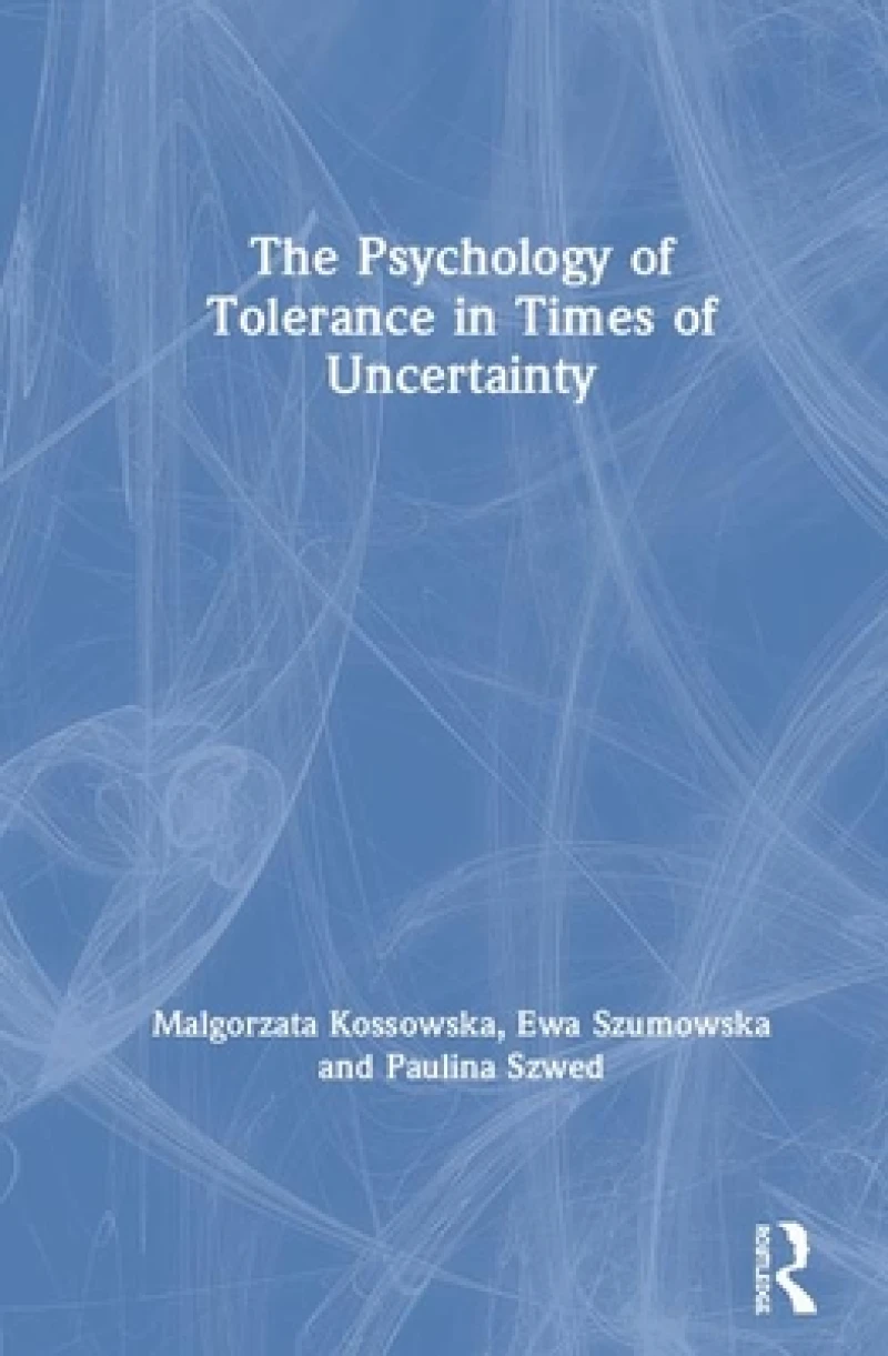 The Psychology of Tolerance in Times of Uncertainty