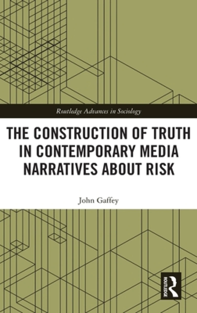 The Construction of Truth in Contemporary Media Narratives about Risk