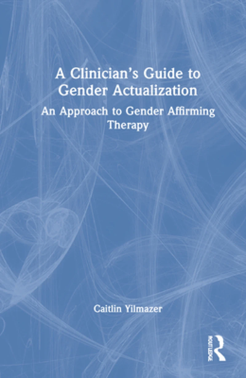 A Clinician’s Guide to Gender Actualization