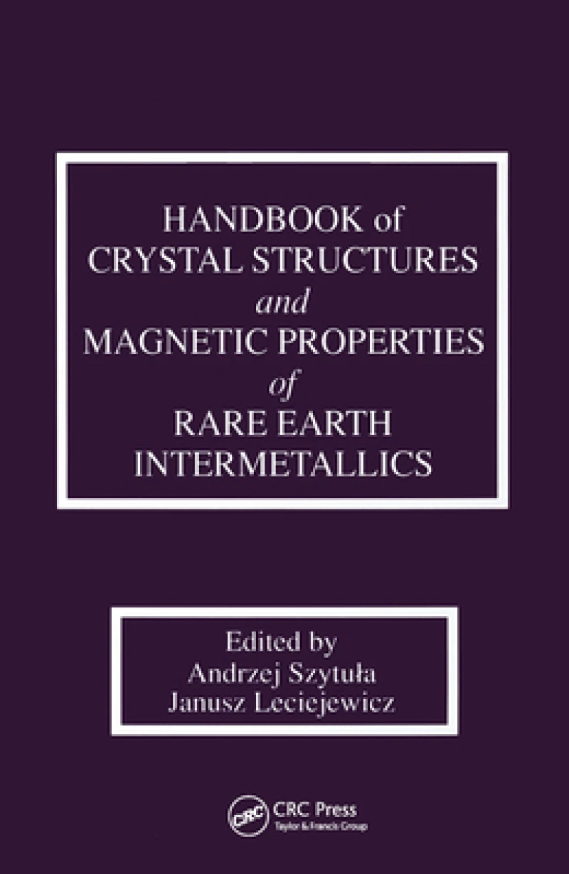 Handbook of Crystal Structures and Magnetic Properties of Rare Earth Intermetallics
