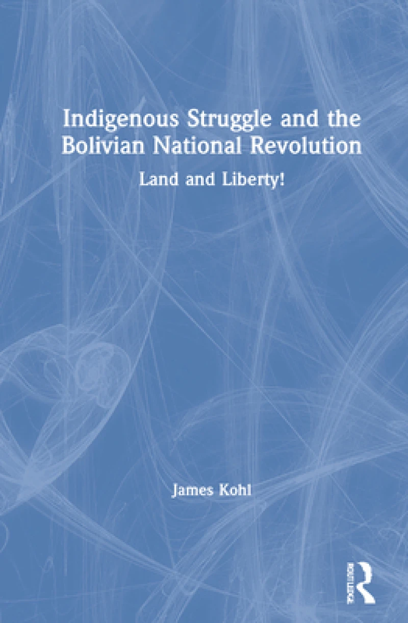 Indigenous Struggle and the Bolivian National Revolution