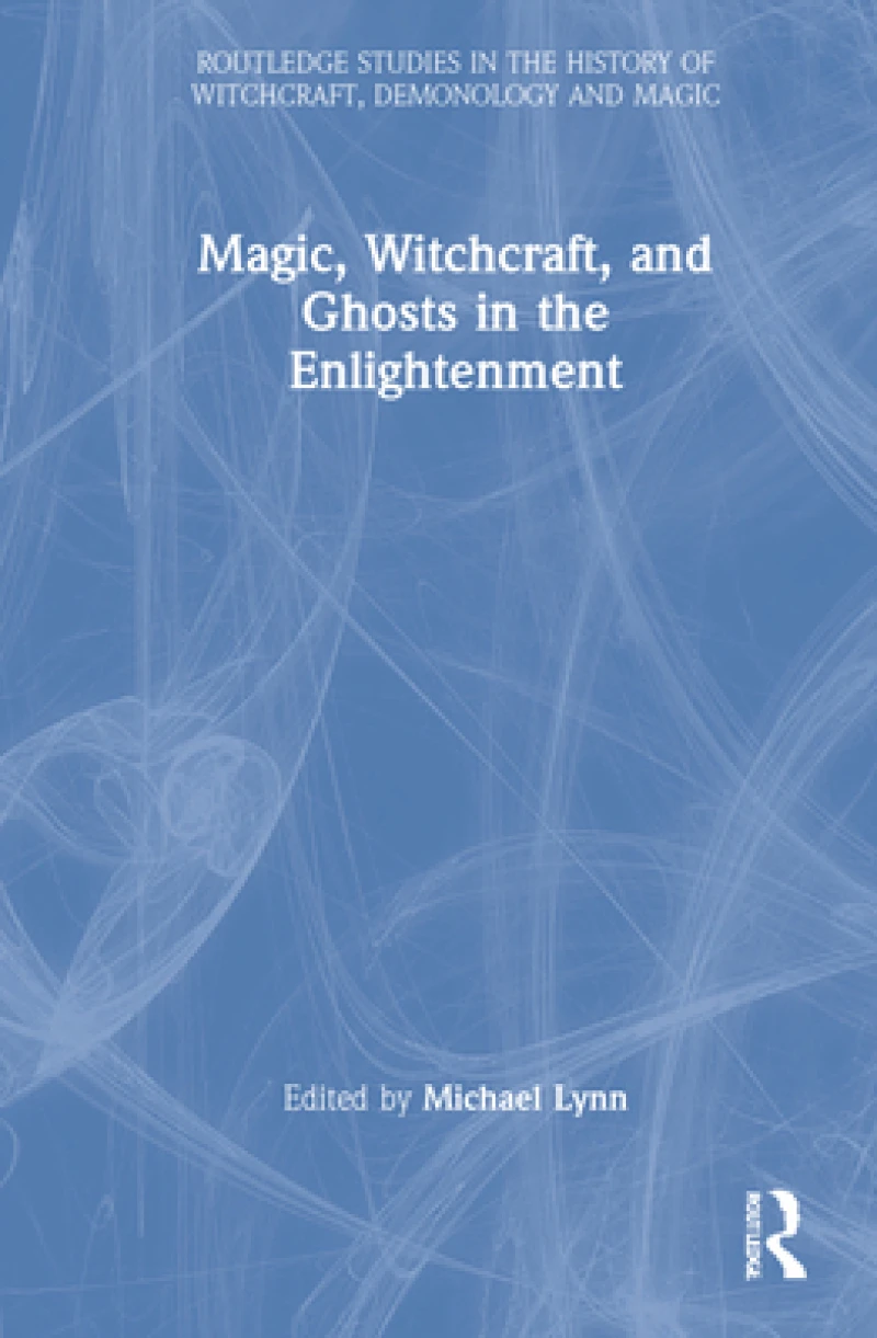 Magic, Witchcraft, and Ghosts in the Enlightenment