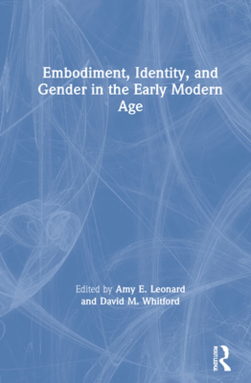 Embodiment, Identity, and Gender in the Early Modern Age