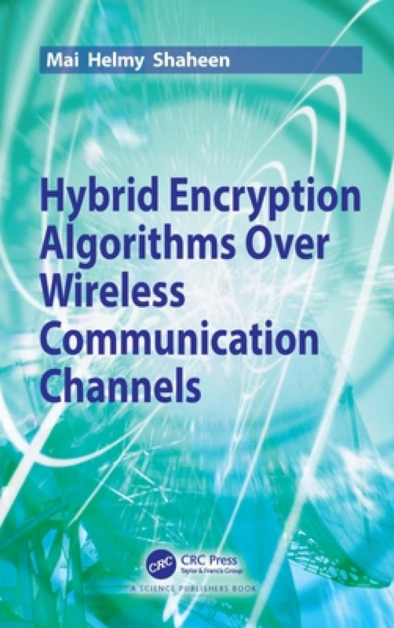 Hybrid Encryption Algorithm Over Wireless Communication Channels