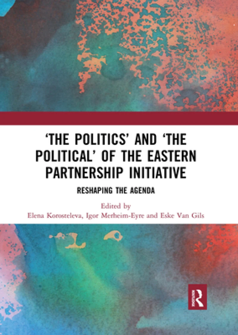 ‘The Politics’ and ‘The Political’ of the Eastern Partnership Initiative