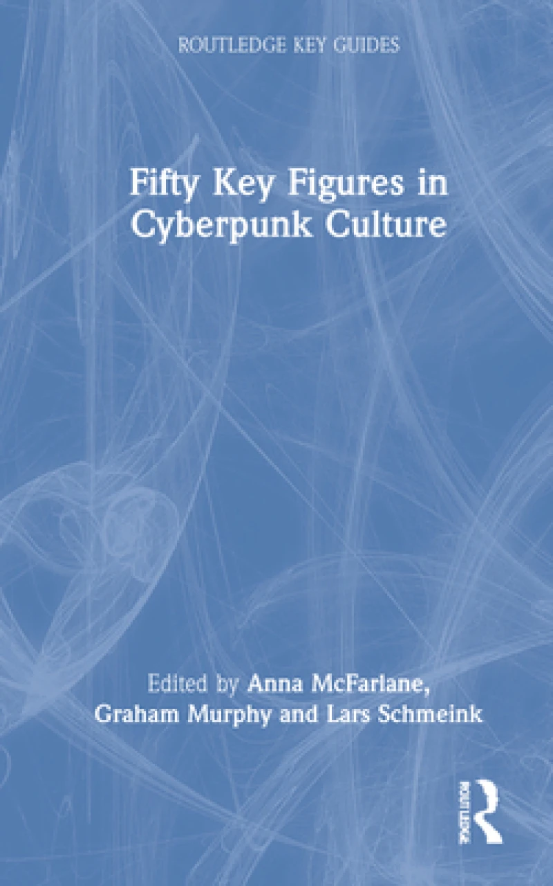 Fifty Key Figures in Cyberpunk Culture