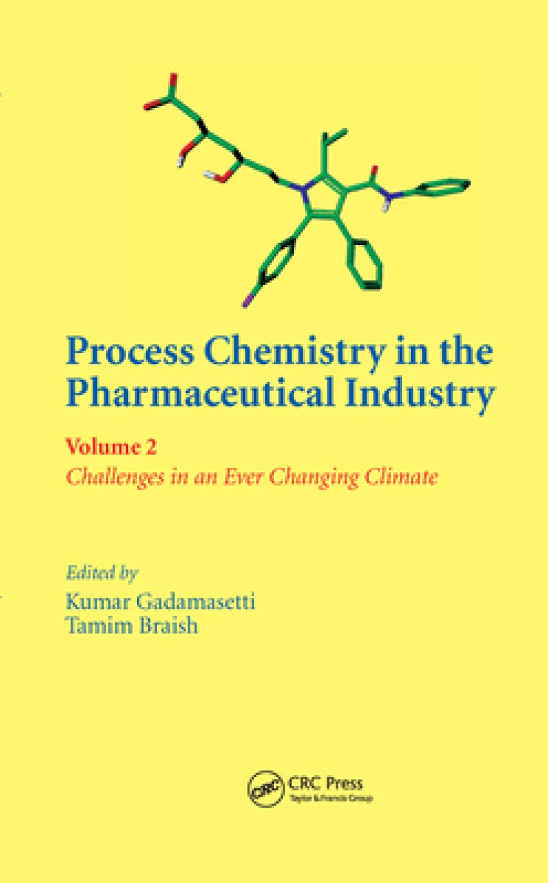 Process Chemistry in the Pharmaceutical Industry, Volume 2