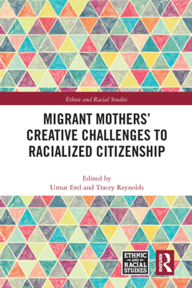 Migrant Mothers'' Creative Challenges to Racialized Citizenship