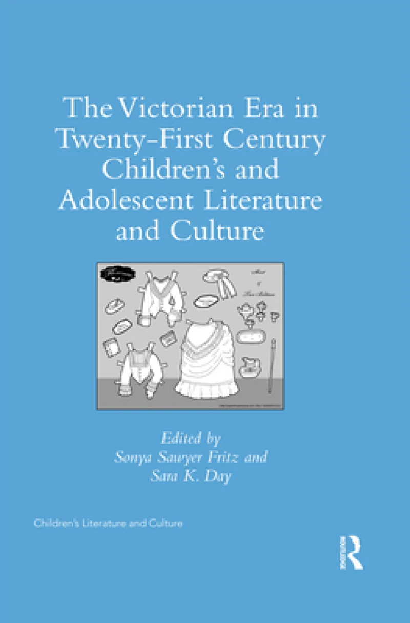 The Victorian Era in Twenty-First Century Children’s and Adolescent Literature and Culture
