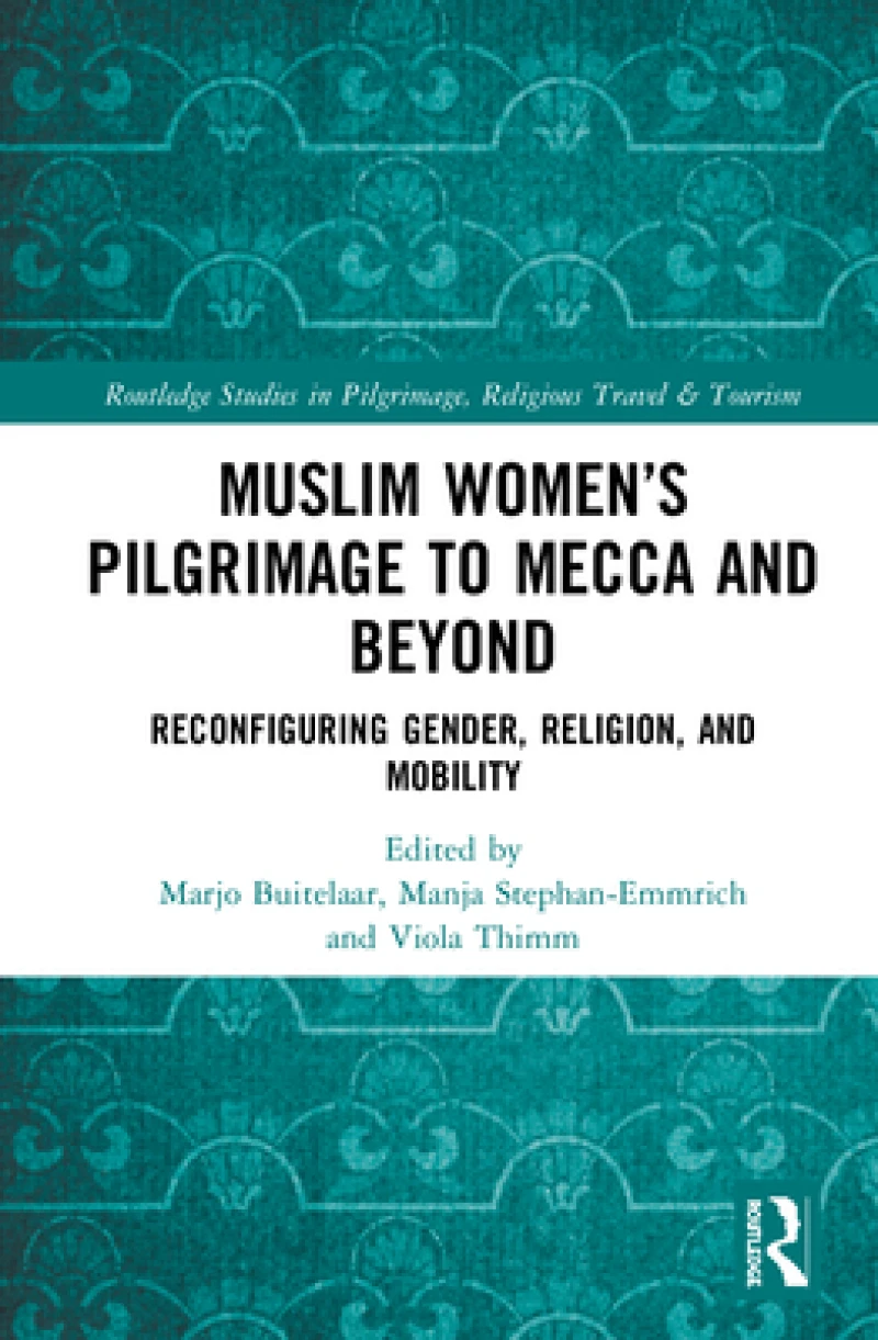Muslim Women?s Pilgrimage to Mecca and Beyond
