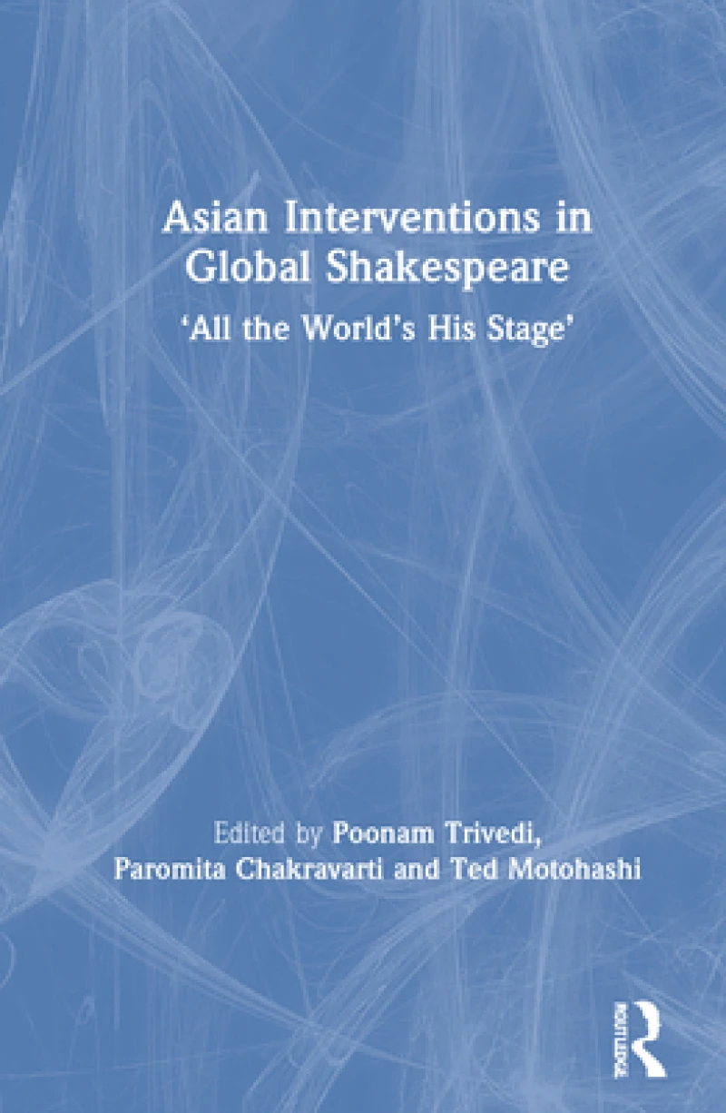 Asian Interventions in Global Shakespeare