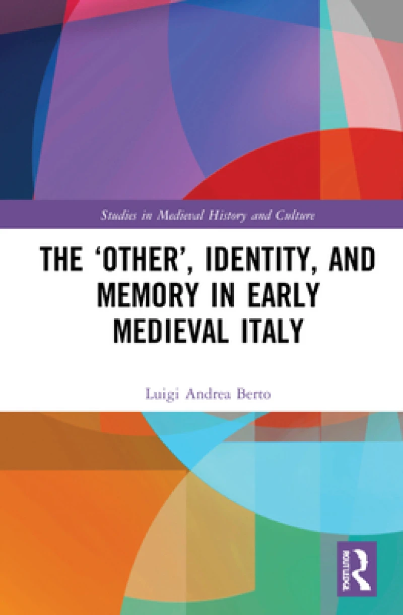 The ‘Other’, Identity, and Memory in Early Medieval Italy