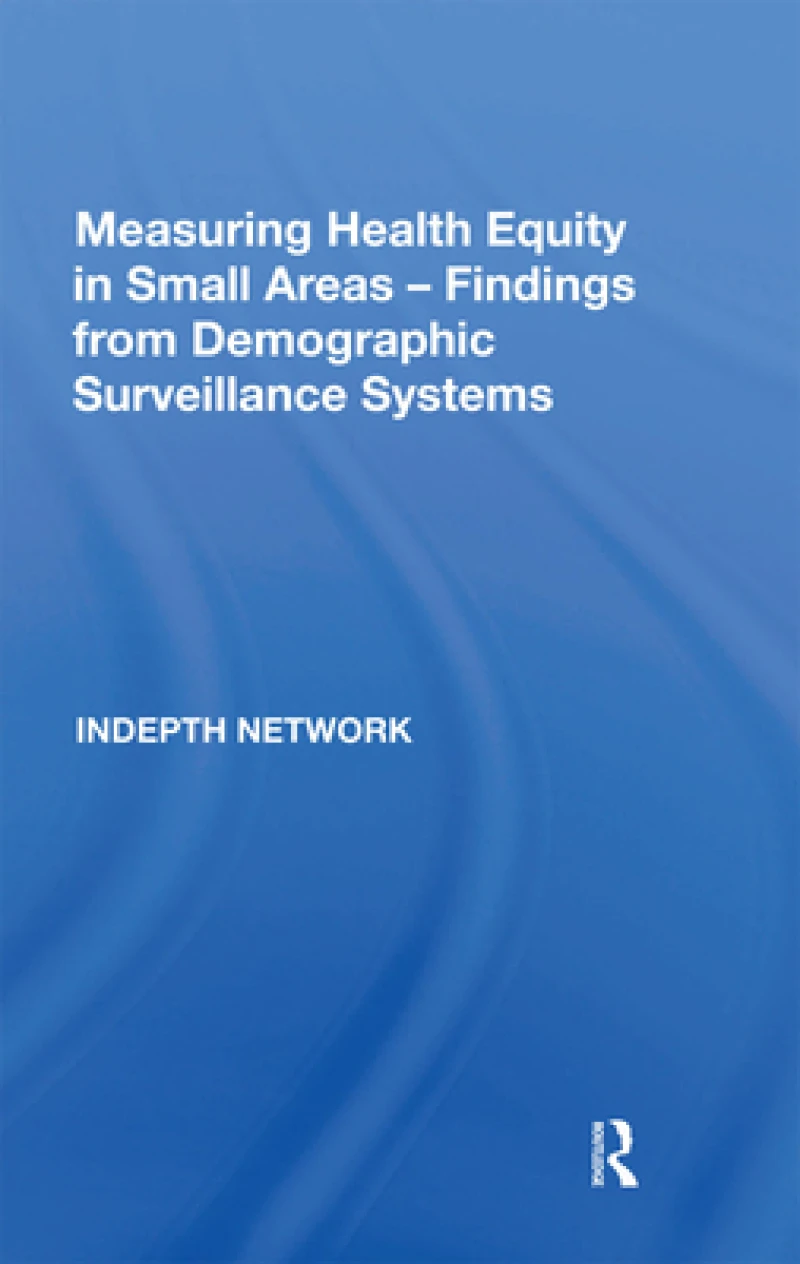Measuring Health Equity in Small Areas: Findings from Demographic Surveillance Systems