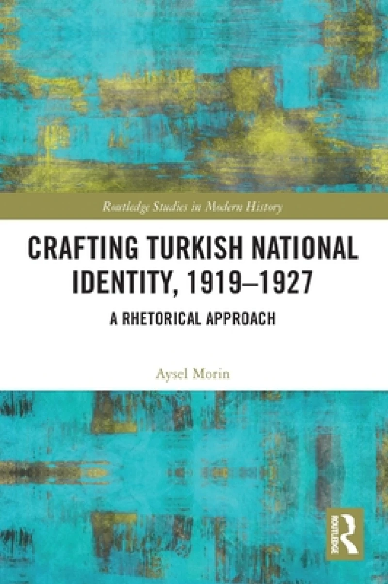 Crafting Turkish National Identity, 1919-1927