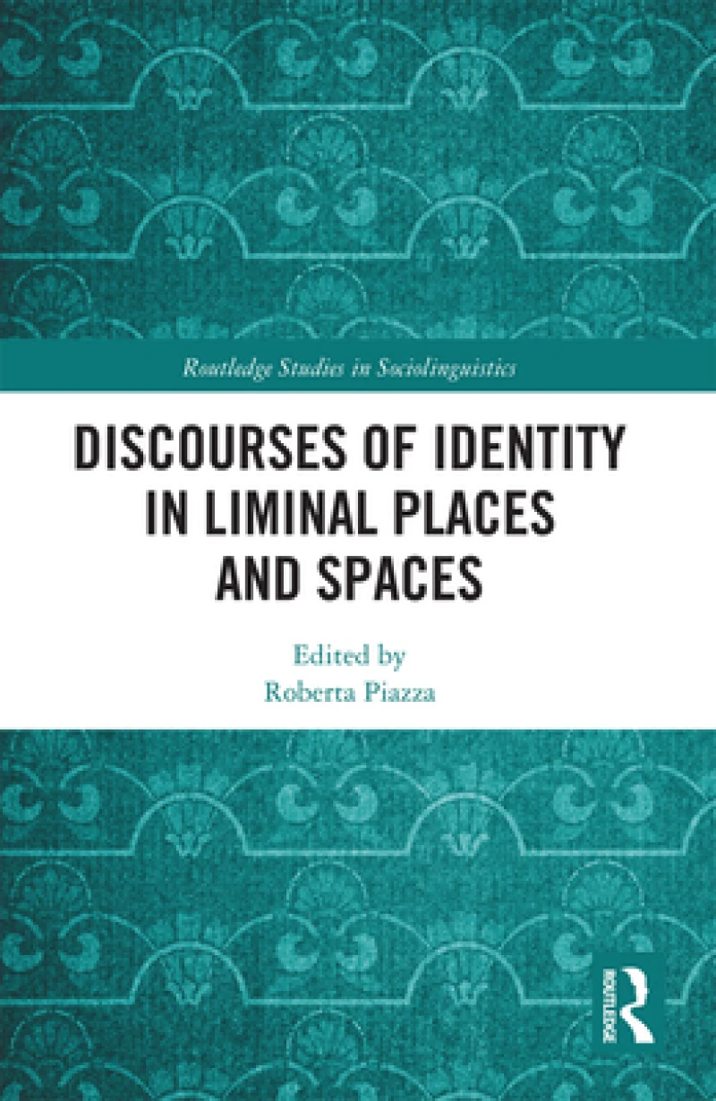 Discourses of Identity in Liminal Places and Spaces