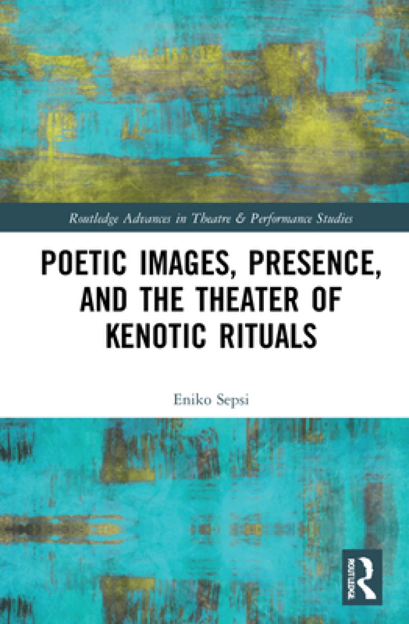 Poetic Images, Presence, and the Theater of Kenotic Rituals