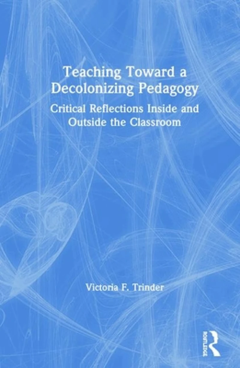 Teaching Toward a Decolonizing Pedagogy