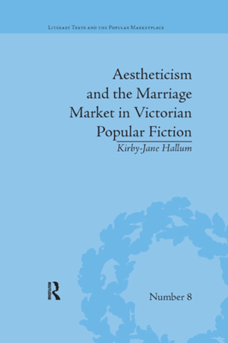 Aestheticism and the Marriage Market in Victorian Popular Fiction